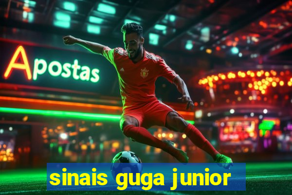 sinais guga junior